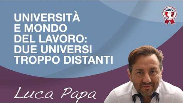 Video Università e mondo del lavoro: due universi troppo distanti en français