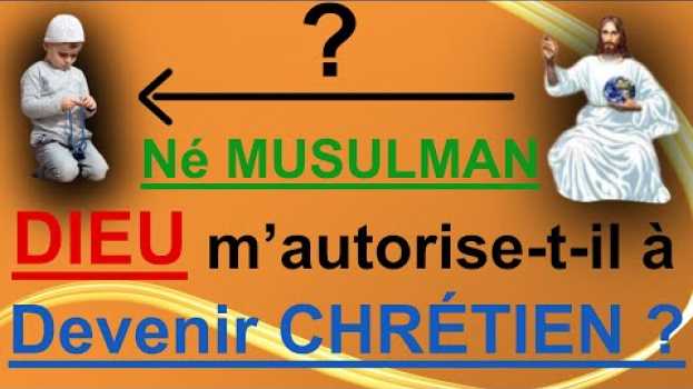 Video Né musulman : Dieu m'autorise t-il à devenir chrétien ? - abbé Guy Pagès en español