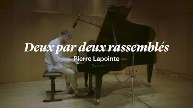 Video L'histoire d'une chanson | «Deux par deux rassemblés» de Pierre Lapointe   türkçe