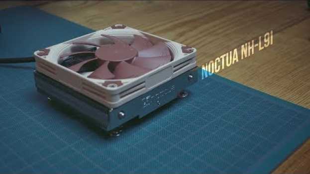 Video Review Disipador Noctua NH L9i El mejor cooler para mini itx? po polsku