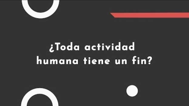 Video ¿Toda actividad humana tiene un fin? - Filosofía en un minuto #17 📚 auf Deutsch