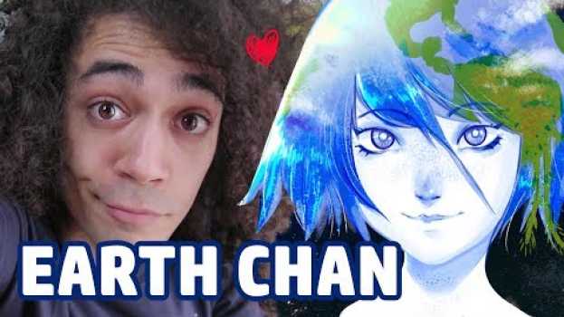 Video E se LA TERRA fosse UNA PERSONA? - Earth Chan   türkçe