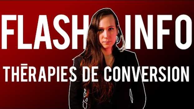 Video [FLASH INFO] - Thérapies de conversion : enfin une loi   türkçe