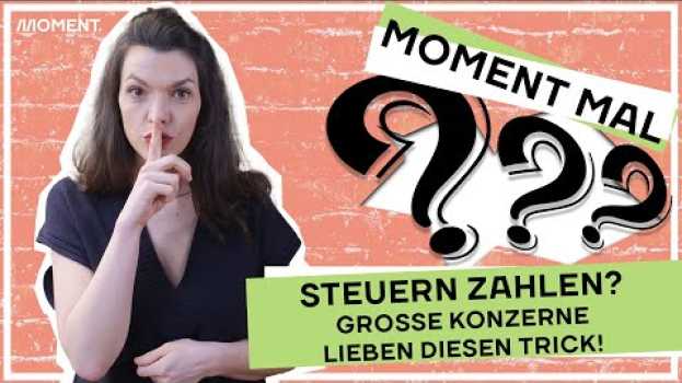 Video Steuern zahlen? Große Konzerne lieben diese Steuertricks! Moment Mal mit Barbara Blaha en français