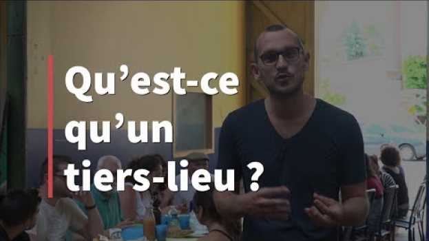 Video Qu'est ce qu'un tiers-lieu ? in English