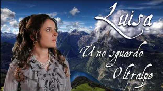 Video Luisa, uno Sguardo Oltralpe - Una Webnovela em português