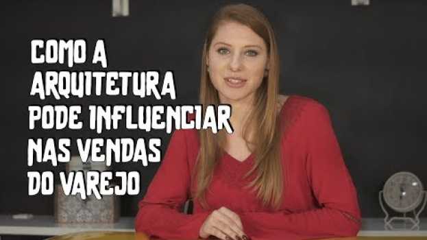 Video Como a arquitetura pode influenciar nas vendas do varejo su italiano