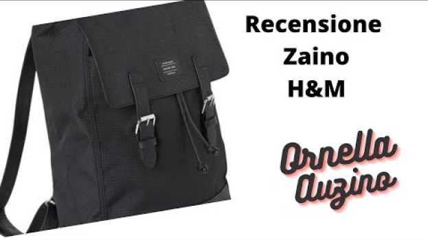 Video Ho comprato uno zaino donna da H&M. Com’è andata? La recensione di Ornella Auzino em português