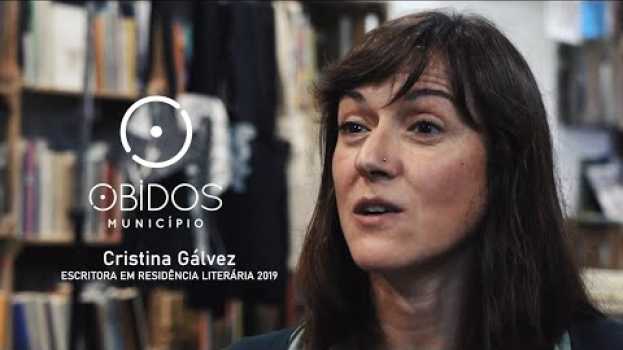Video Cristina Galvez em Residência Literária • Óbidos Vila Literária 2019 en français