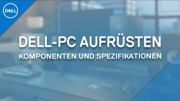 Video Dell-PC aufrüsten | Komponenten, die ersetzt werden können in English