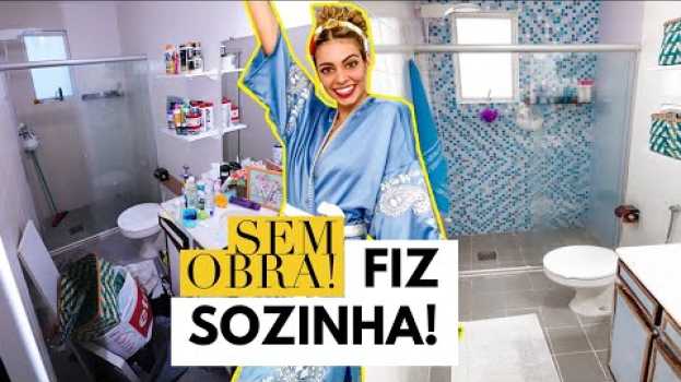 Video REFORMEI E DECOREI MEU BANHEIRO SOZINHA EM 1 DIA  @Faladantas en español