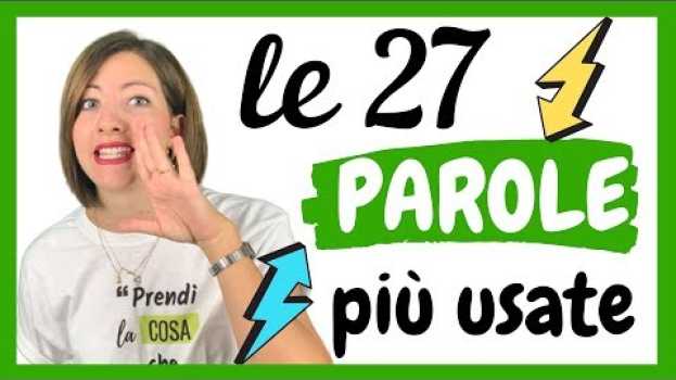 Video Le 27 Parole Italiane più Usate in ASSOLUTO! (sufficienti per parlare in qualsiasi contesto) 😉 😉 po polsku