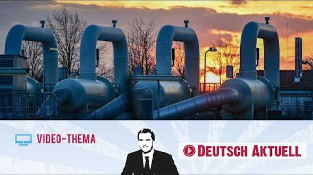 Video Deutsch lernen mit Videos | Wie Gas aus Russland ersetzt werden kann | mit deutschen Untertiteln po polsku