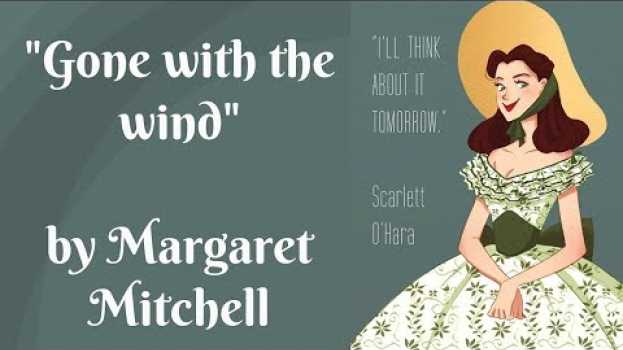 Video Interesting Facts About "Gone With The Wind" By Margaret Mitchell em português