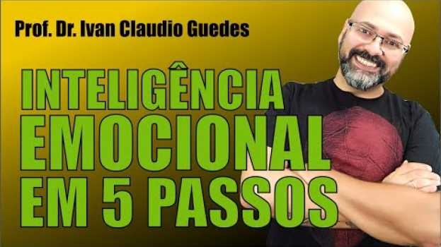 Video INTELIGÊNCIA EMOCIONAL em cinco PASSOS   Vídeo 3 de 6   türkçe