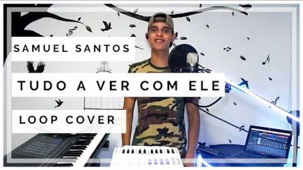 Video Tudo A Ver Com Ele - Samuel Santos (Cover loop Cifra) Central 3 in English