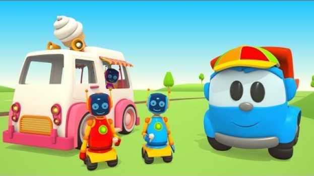 Video Leo il camion curioso con i robot fa il camioncino dei gelati en español