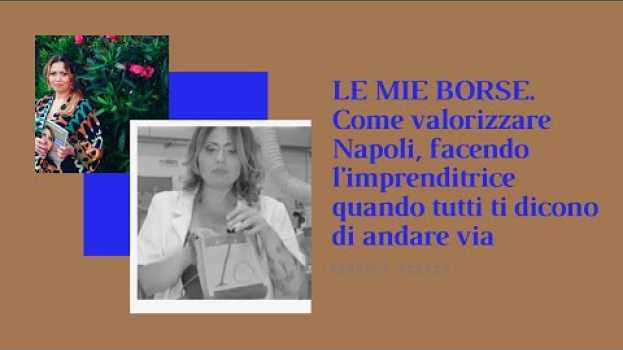 Video LE MIE BORSE. Come valorizzare Napoli, facendo l'imprenditrice quando tutti ti dicono di andare via po polsku