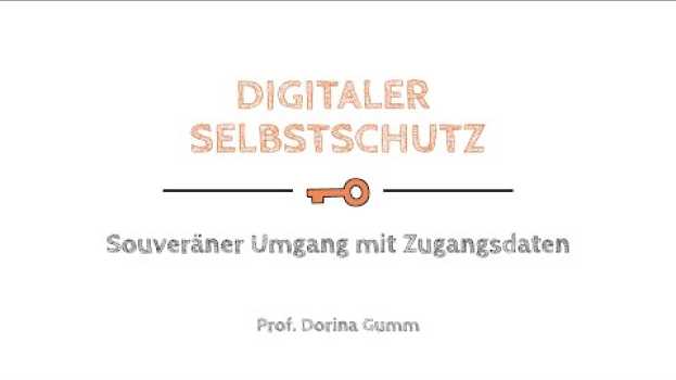 Video Digitaler Selbstschutz 1: Souveräner Umgang mit Zugangsdaten (Trailer) in English