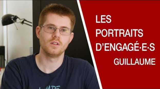 Video Portrait d'engagé·es #6 - Guillaume - Bénévole à l'AEID et à La Promesse de l'aube auf Deutsch