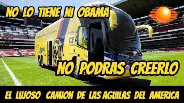 Video El camión de las aguilas del america hazlo tu mismo | No creerás como quedo al final | Custom Mexico su italiano