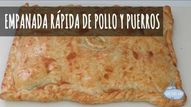 Video EMPANADA RÁPIDA DE POLLO Y PUERROS - Lareiras.gal po polsku