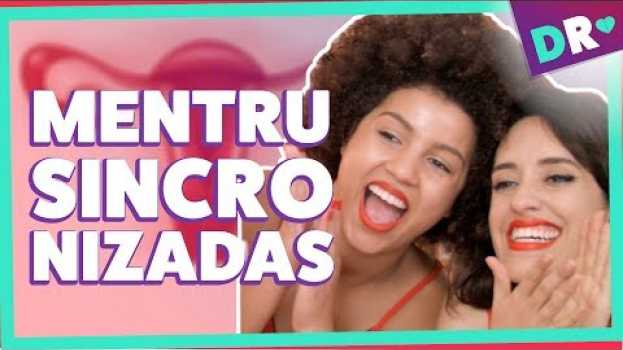 Video MENSTRUAÇÕES SINCRONIZADAS 🤷Atrasada, desregulada ou amiga parceira mesmo? | DRelacionamentos auf Deutsch
