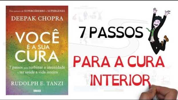 Video VOCÊ É A SUA CURA | Deepak Chopra | SejaUmaPessoaMelhor en français