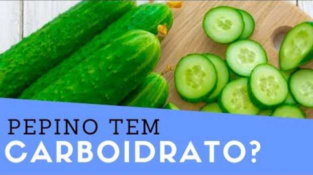 Video LOW CARB: Pepino Tem Carboidrato? Pode Mesmo Estar Na Dieta?   türkçe