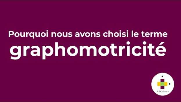 Video Qu'est-ce que la graphomotricité? su italiano