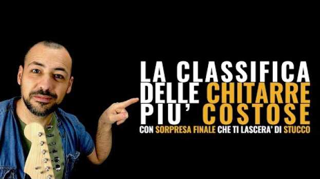 Video La Classifica delle Chitarre più costose di sempre con sorpresone finale - Chitarra Lab in English