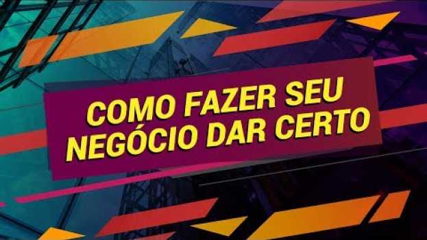 Video Como Fazer o Seu Negócio Dar Certo e Crescer MUITO!! in English