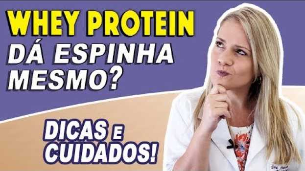 Video Whey Protein Dá Espinha Mesmo? su italiano
