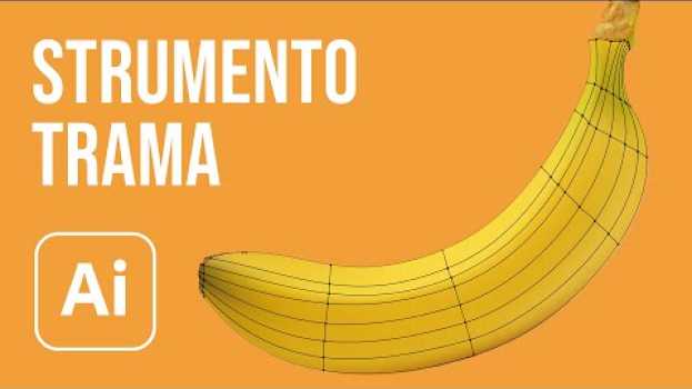 Video Strumento Trama di Illustrator: ho disegnato una banana! auf Deutsch