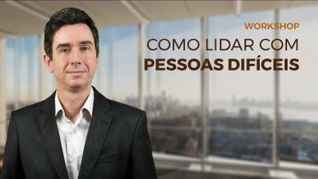 Video Convite Workshop Como Lidar com Pessoas Difíceis en español