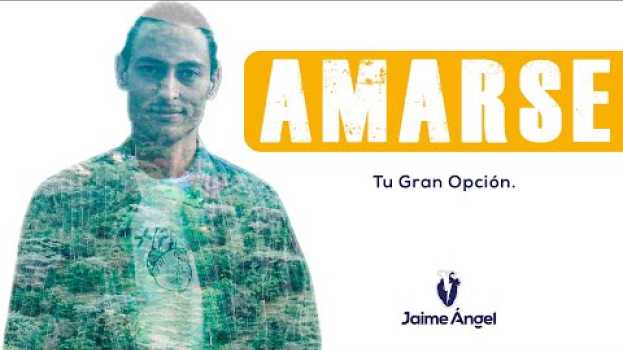 Video AMARSE [Tu Gran Opción. El Camino De Las Respuestas] auf Deutsch