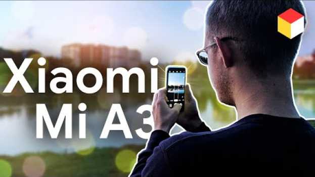 Video Xiaomi Mi A3 — камера за копейки, а снимает как флагман! em português