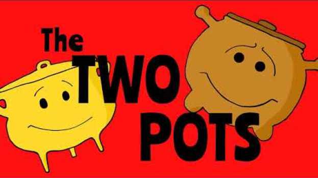Video Aesop's Fables for Kids - the Two Pots en español