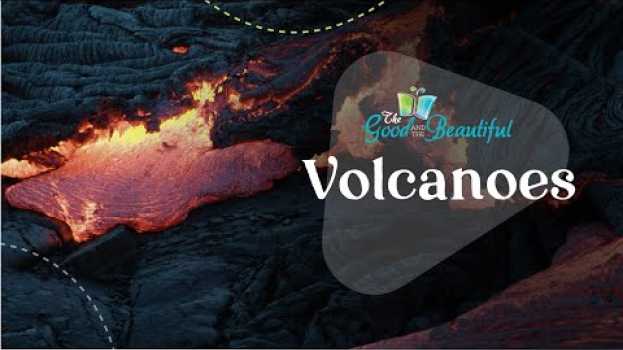 Video Volcanoes | Geology | The Good and the Beautiful po polsku