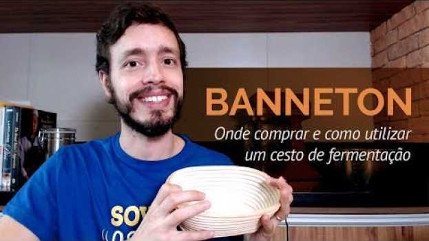 Video Banneton: onde comprar e como utilizar um cesto de fermentação   türkçe