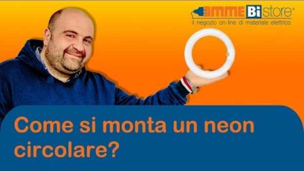 Video Come si monta una lampada fluorescente circolare? Pillola N.96 di materiale elettrico in English
