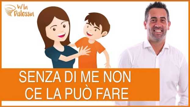Video I 7 errori che commettono i genitori con figli dislessici: Senza di me non ce la farà mai in English