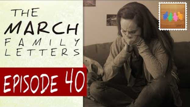 Video “A Case of Identity” - The March Family Letters - Ep: 40   türkçe