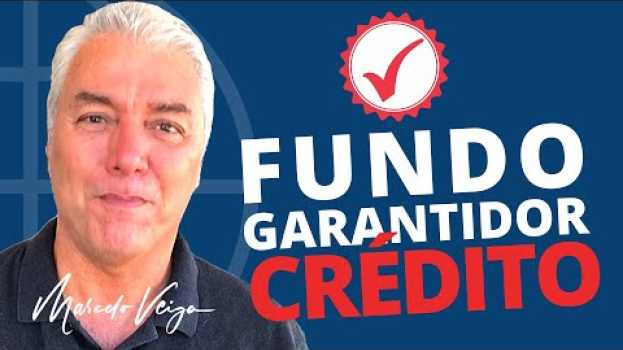 Video 🔵  FUNDO GARANTIDOR DE CRÉDITO OU DE ILUSÕES in English