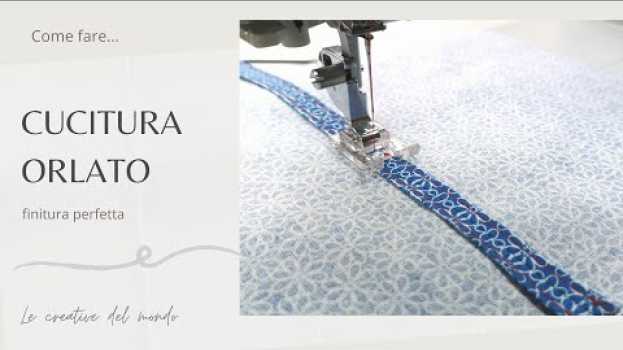 Video Rifinire il margine di cucitura - con una cucitura orlata – senza taglia e cuce in English
