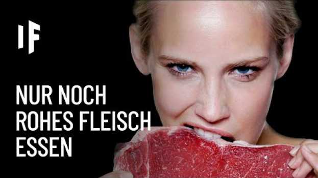 Video Was wäre, wenn du nur noch rohes Fleisch essen würdest? su italiano