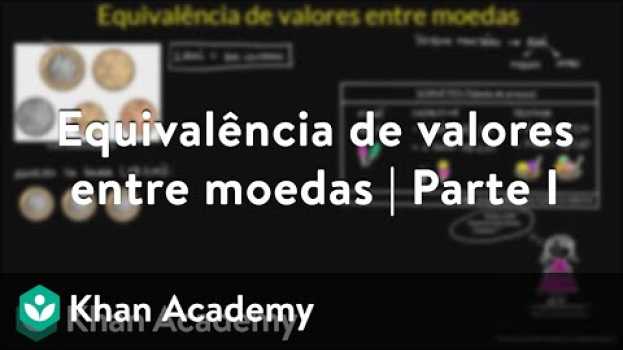 Видео Equivalência de valores entre moedas | Parte I на русском