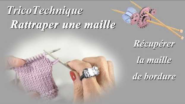 Video Tuto tricot : Récupérer une maille de bordure em português