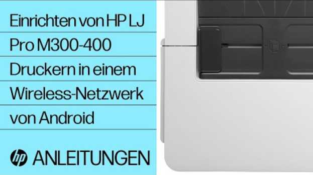 Video Einrichten von HP LaserJet Pro M300-400 Druckern in einem Wireless-Netzwerk von Android | HP Support   türkçe