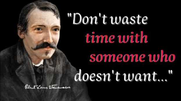 Video Robert Louis Stevenson Inspirational Quotes You Must Understand Before You Age auf Deutsch